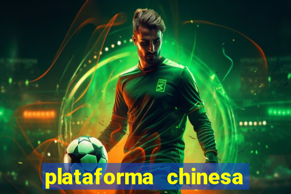 plataforma chinesa para ganhar dinheiro